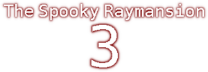 The Spooky Raymansion 3
